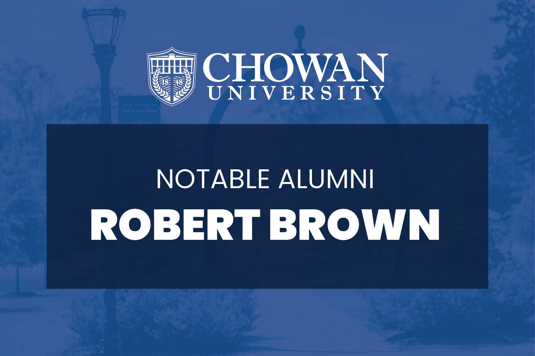Robert Brown - Most Notable Alumni | Chowan University